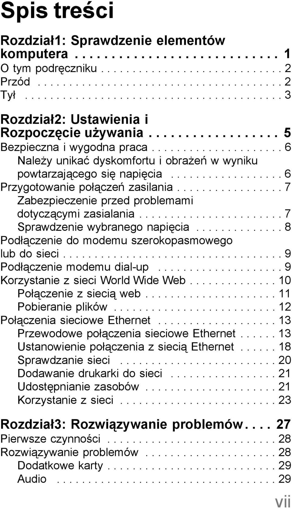 .................... 6 Należy unikać dyskomfortu i obrażeń w wyniku powtarzającego się napięcia.................. 6 Przygotowanie połączeń zasilania.