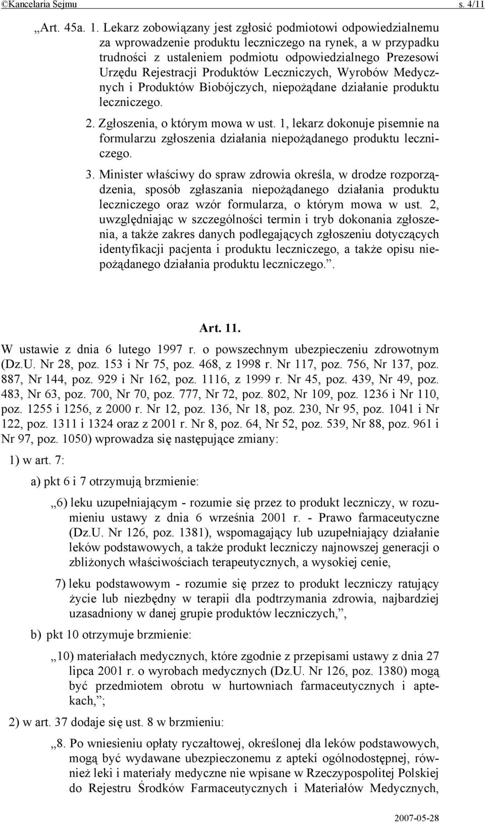 Produktów Leczniczych, Wyrobów Medycznych i Produktów Biobójczych, niepożądane działanie produktu leczniczego. 2. Zgłoszenia, o którym mowa w ust.