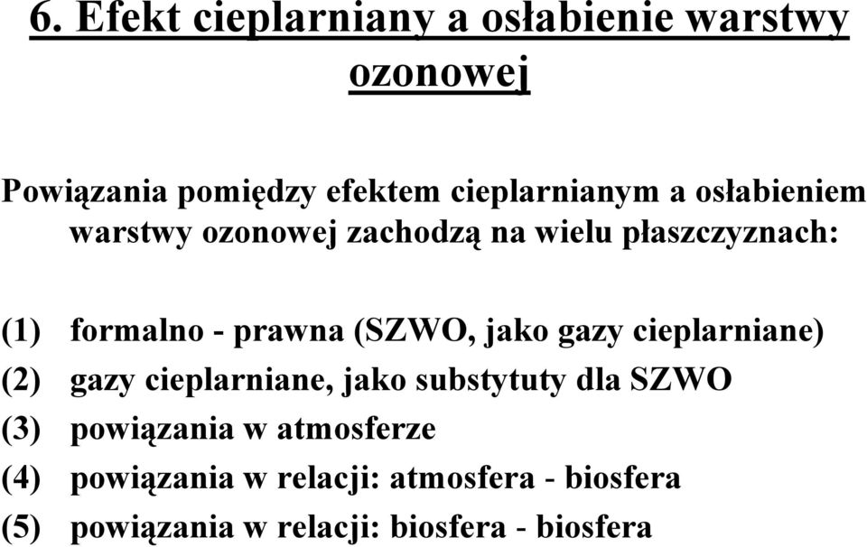 jako gazy cieplarniane) (2) gazy cieplarniane, jako substytuty dla SZWO (3) powiązania w