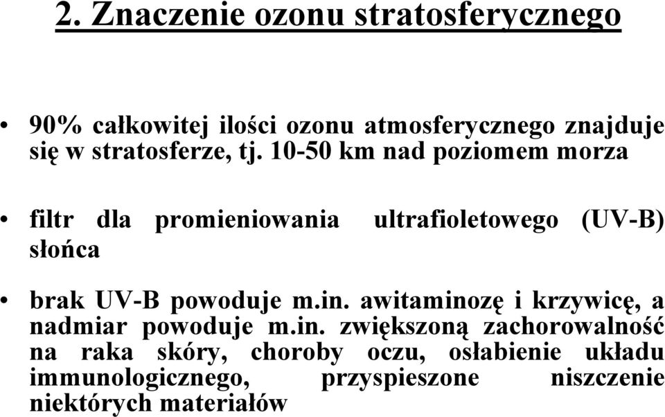 10-50 km nad poziomem morza filtr dla promieniowania ultrafioletowego (UV-B) słońca brak UV-B powoduje