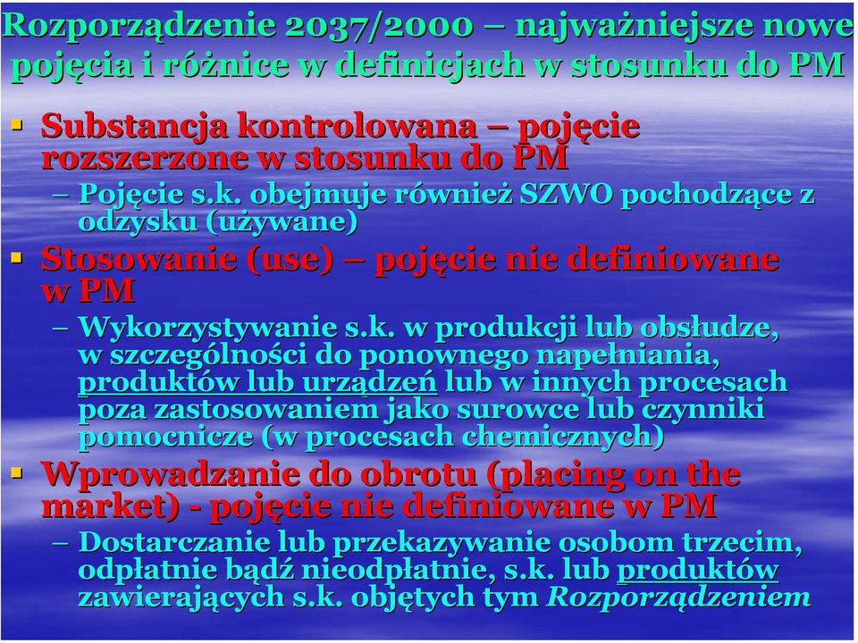 k. w produkcji lub obsłudze, w szczególno lności do ponownego napełniania, niania, produktów w lub urządze dzeń lub w innych procesach poza zastosowaniem jako surowce lub czynniki