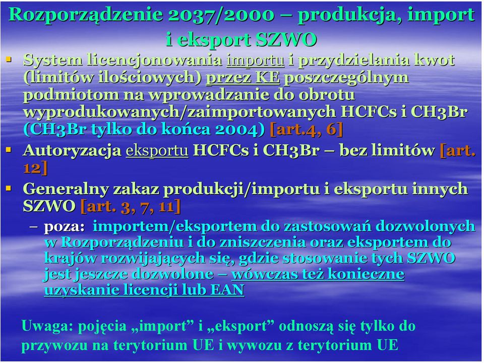 12] Generalny zakaz produkcji/importu i eksportu innych SZW [art.