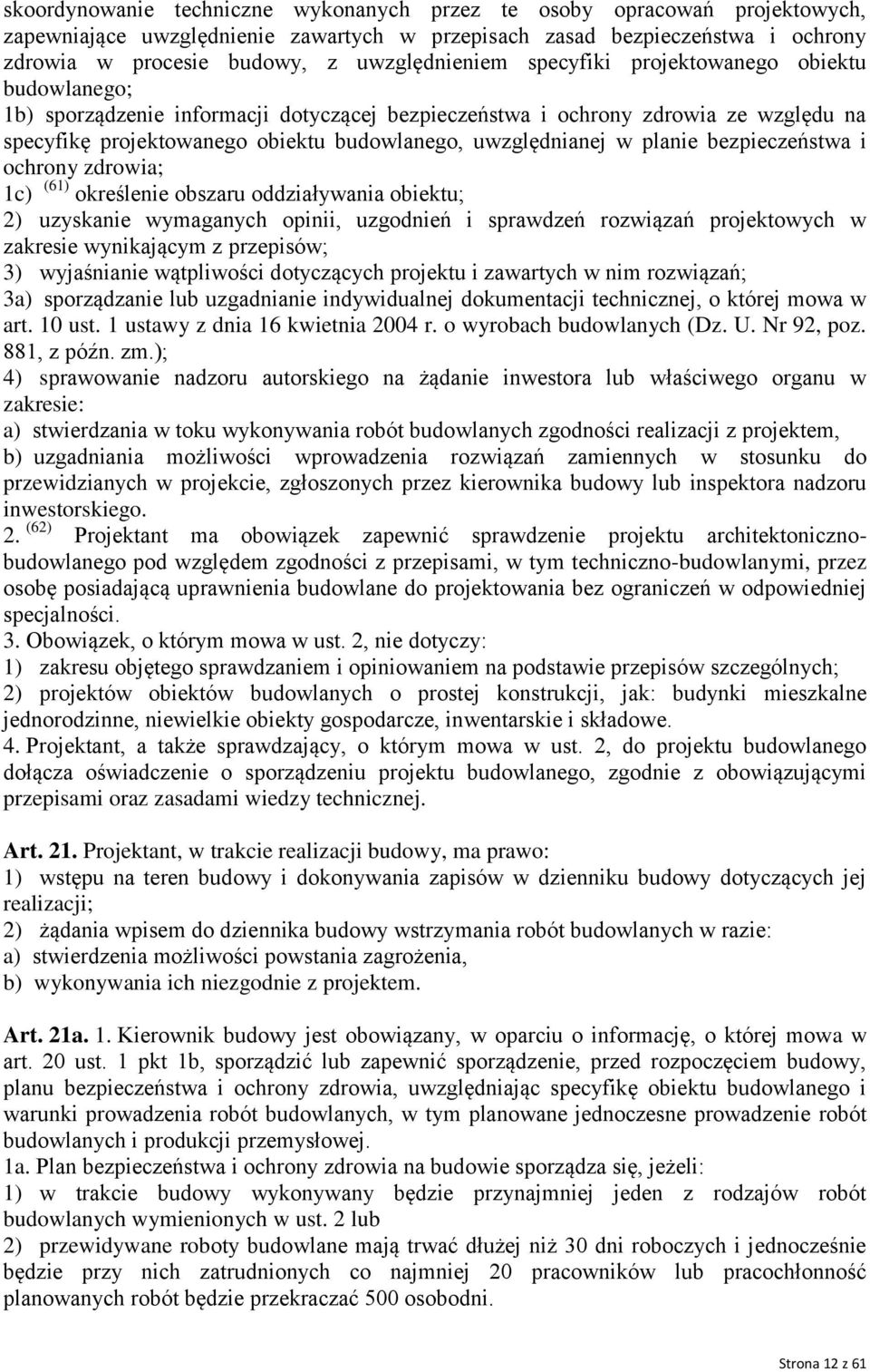 uwzględnianej w planie bezpieczeństwa i ochrony zdrowia; 1c) (61) określenie obszaru oddziaływania obiektu; 2) uzyskanie wymaganych opinii, uzgodnień i sprawdzeń rozwiązań projektowych w zakresie