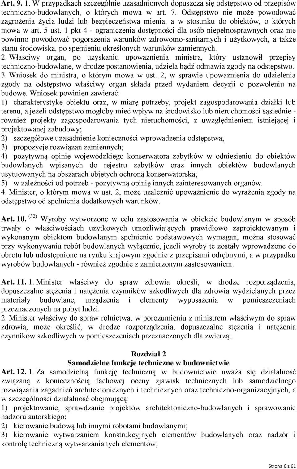 1 pkt 4 - ograniczenia dostępności dla osób niepełnosprawnych oraz nie powinno powodować pogorszenia warunków zdrowotno-sanitarnych i użytkowych, a także stanu środowiska, po spełnieniu określonych