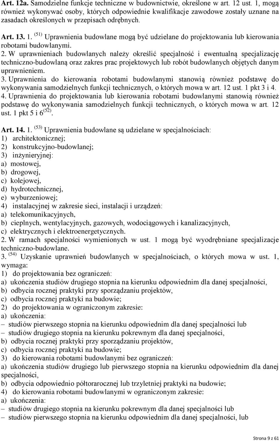 . 1. (51) Uprawnienia budowlane mogą być udzielane do projektowania lub kierowania robotami budowlanymi. 2.