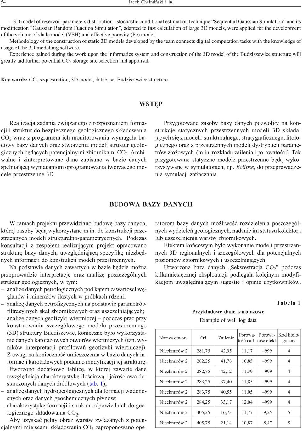 calculation of large 3D models, were applied for the development of the volume of shale model (VSH) and effective porosity (Pe) model.