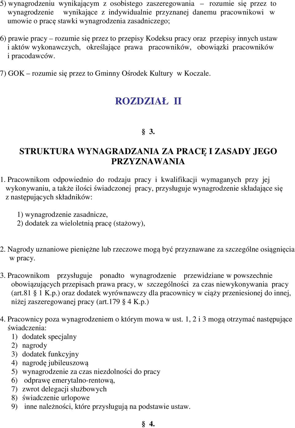 7) GOK rozumie się przez to Gminny Ośrodek Kultury w Koczale. ROZDZIAŁ II 3. STRUKTURA WYNAGRADZANIA ZA PRACĘ I ZASADY JEGO PRZYZNAWANIA 1.