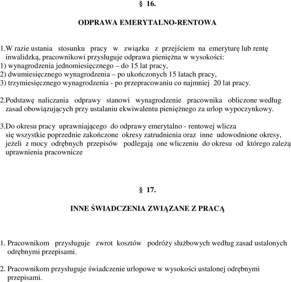 dwumiesięcznego wynagrodzenia po ukończonych 15 latach pracy, 3) trzymiesięcznego wynagrodzenia - po przepracowaniu co najmniej 20