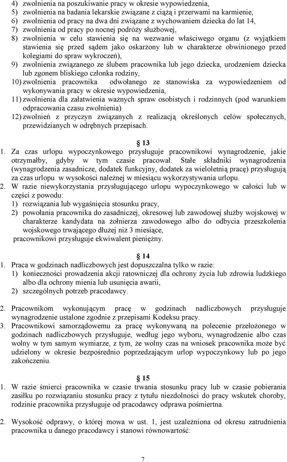 charakterze obwinionego przed kolegiami do spraw wykroczeń), 9) zwolnienia związanego ze ślubem pracownika lub jego dziecka, urodzeniem dziecka lub zgonem bliskiego członka rodziny, 10) zwolnienia