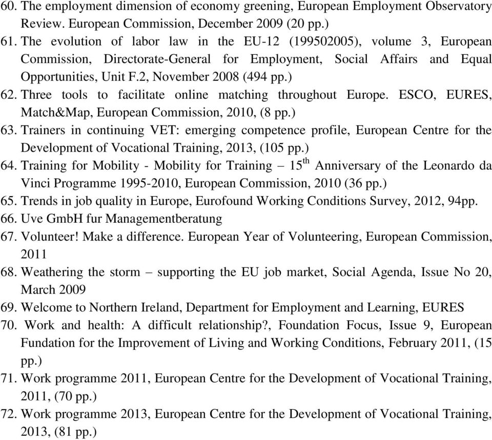 Three tools to facilitate online matching throughout Europe. ESCO, EURES, Match&Map, European Commission, 2010, (8 pp.) 63.