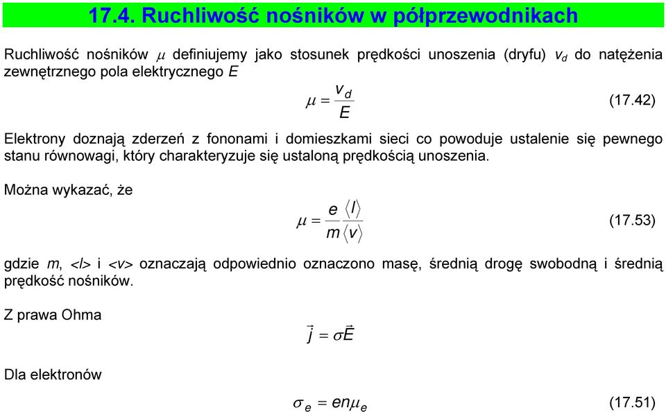 4) E Elektrony doznają zderzeń z fononami i domieszkami sieci co powoduje ustalenie się pewnego stanu równowagi, który carakteryzuje się