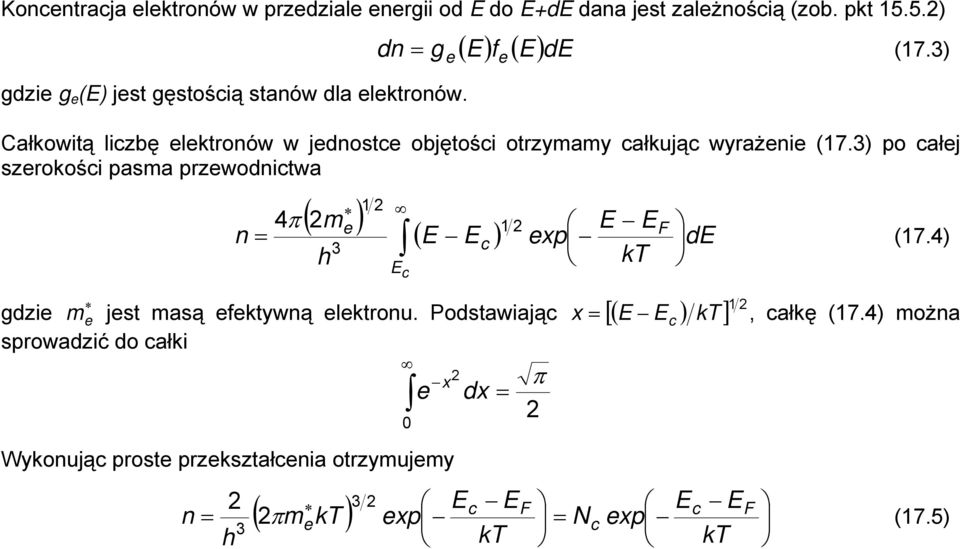 ) po całej szerokości pasma przewodnictwa e n = 4π 1 ( me ) ( E E ) E c c 1 exp E kt E F de (17.4) m jest masą efektywną elektronu.