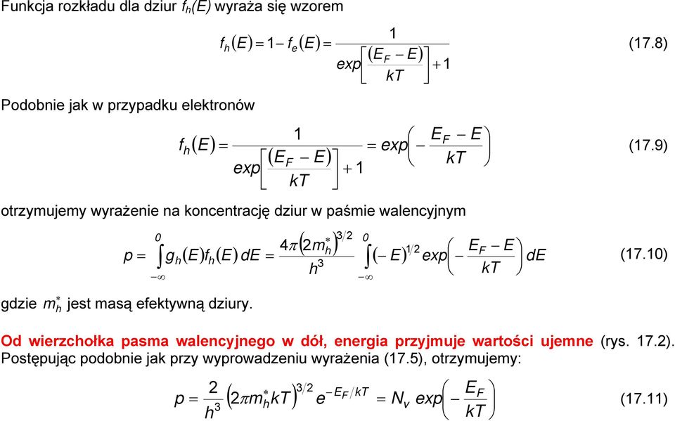 9) p = 0 g ( ) ( E) f ( E) de = ( E) 4π m 0 1 exp E F E kt de (17.10) gdzie m jest masą efektywną dziury.