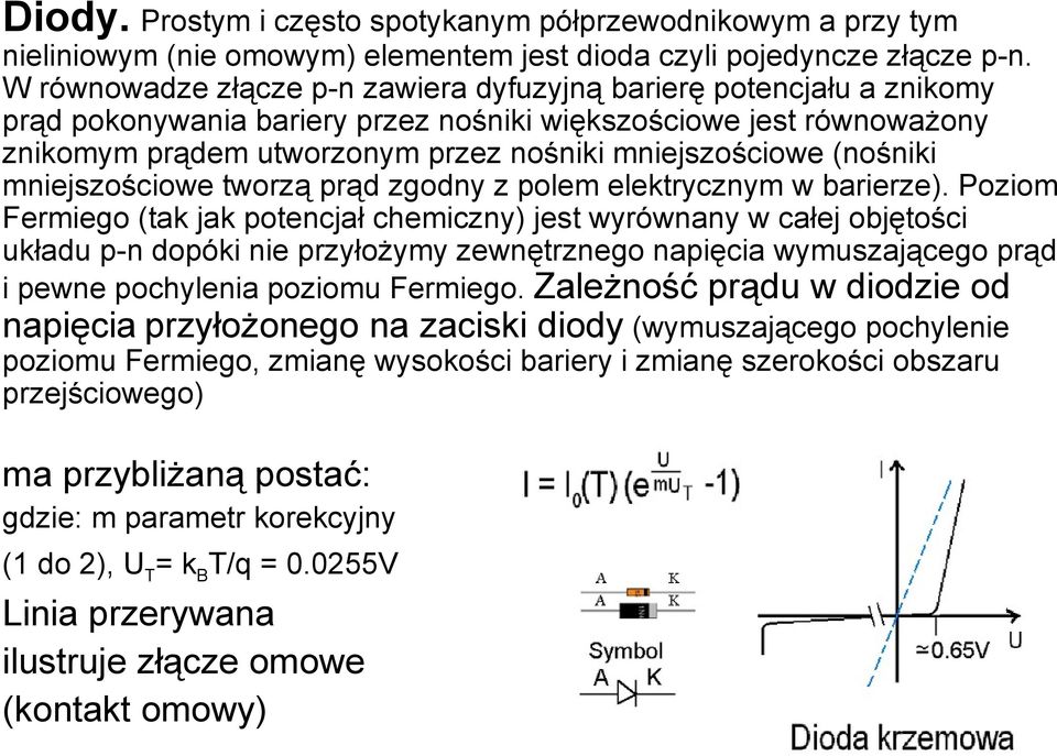 (nośniki mniejszościowe tworzą prąd zgodny z polem elektrycznym w barierze).