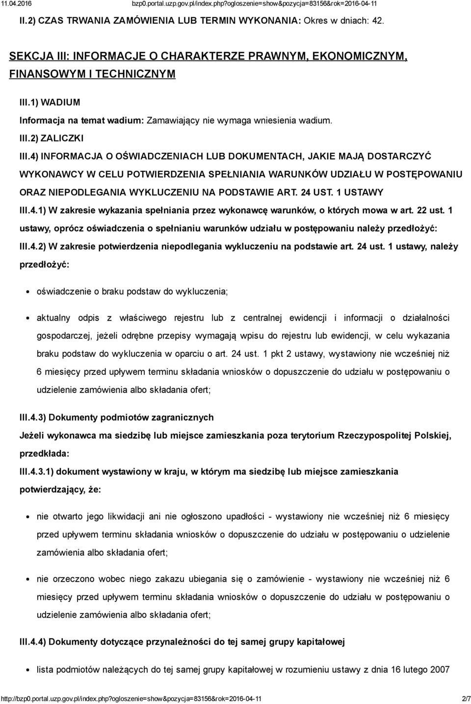 4) INFORMACJA O OŚWIADCZENIACH LUB DOKUMENTACH, JAKIE MAJĄ DOSTARCZYĆ WYKONAWCY W CELU POTWIERDZENIA SPEŁNIANIA WARUNKÓW UDZIAŁU W POSTĘPOWANIU ORAZ NIEPODLEGANIA WYKLUCZENIU NA PODSTAWIE ART. 24 UST.