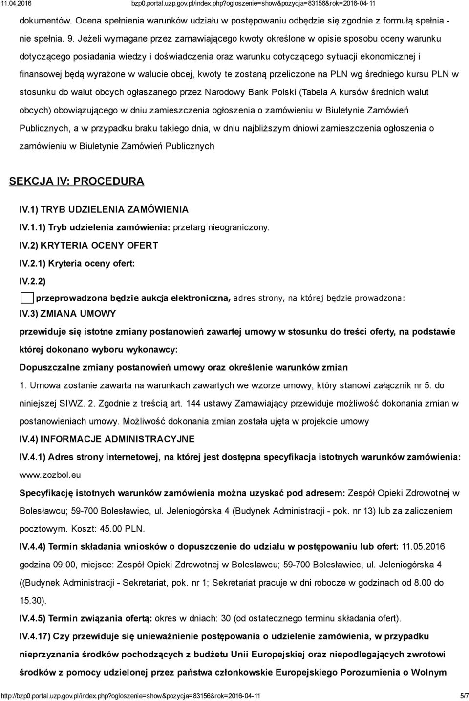 wyrażone w walucie obcej, kwoty te zostaną przeliczone na PLN wg średniego kursu PLN w stosunku do walut obcych ogłaszanego przez Narodowy Bank Polski (Tabela A kursów średnich walut obcych)