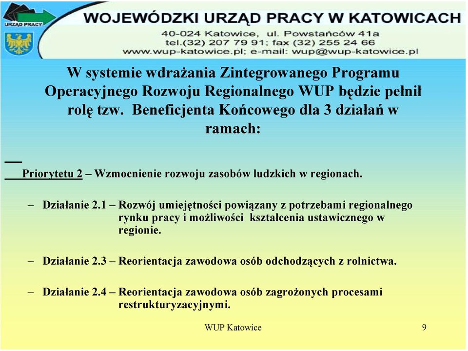 1 Rozwój umiejętności powiązany z potrzebami regionalnego rynku pracy i możliwości kształcenia ustawicznego w regionie.