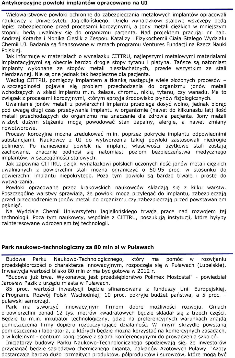 Nad projektem pracują: dr hab. Andrzej Kotarba i Monika Cieślik z Zespołu Katalizy i Fizykochemii Ciała Stałego Wydziału Chemii UJ.