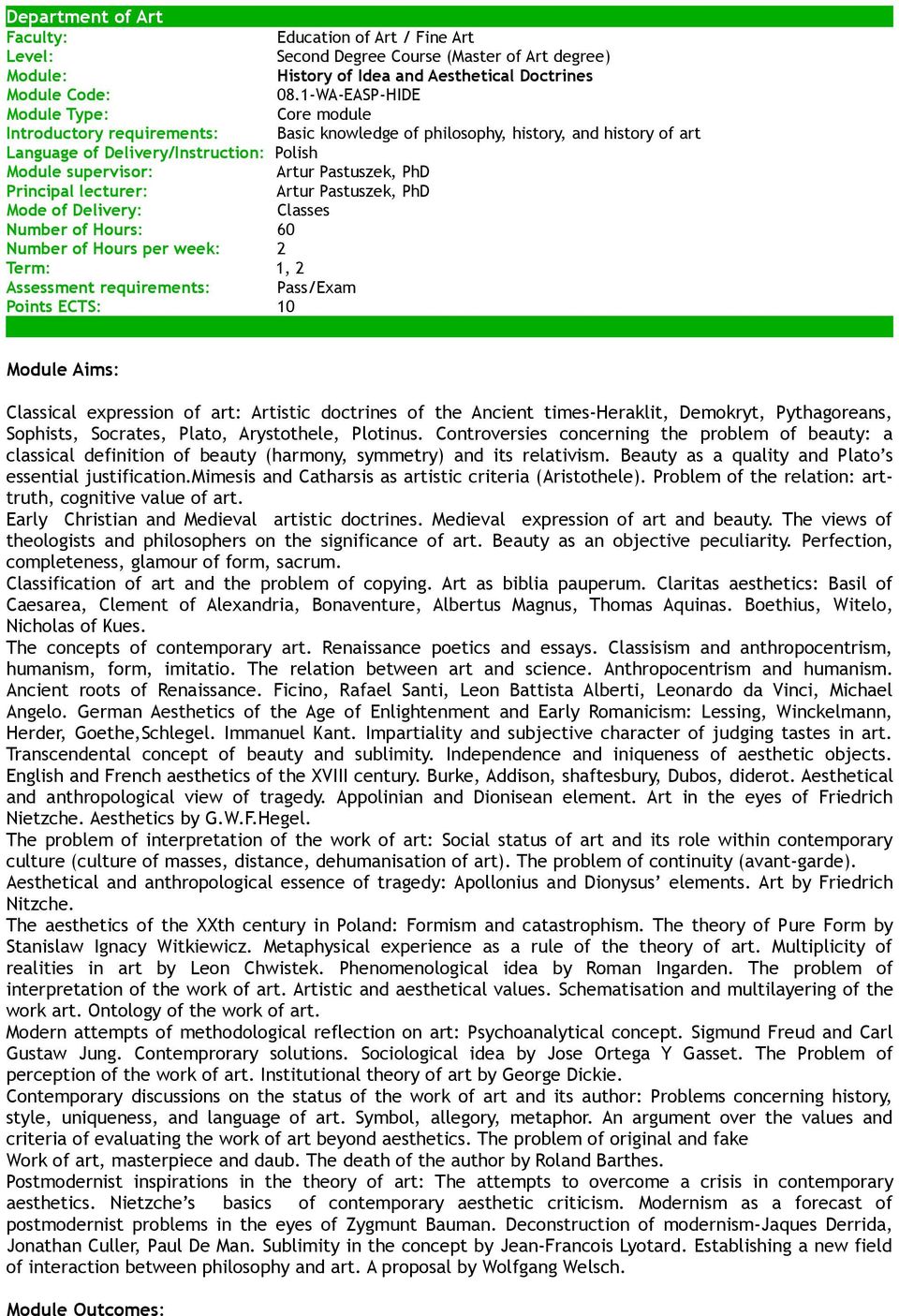 Pastuszek, PhD Principal lecturer: Artur Pastuszek, PhD Mode of Delivery: Classes Number of Hours: 60 Number of Hours per week: 2 Term: 1, 2 Pass/Exam Points ECTS: 10 Module Aims: Classical