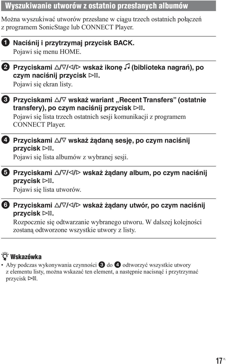 (biblioteka nagrań), po Przyciskami / wskaż wariant Recent Transfers (ostatnie transfery), po czym naciśnij Pojawi się lista trzech ostatnich sesji komunikacji z programem CONNECT Player.