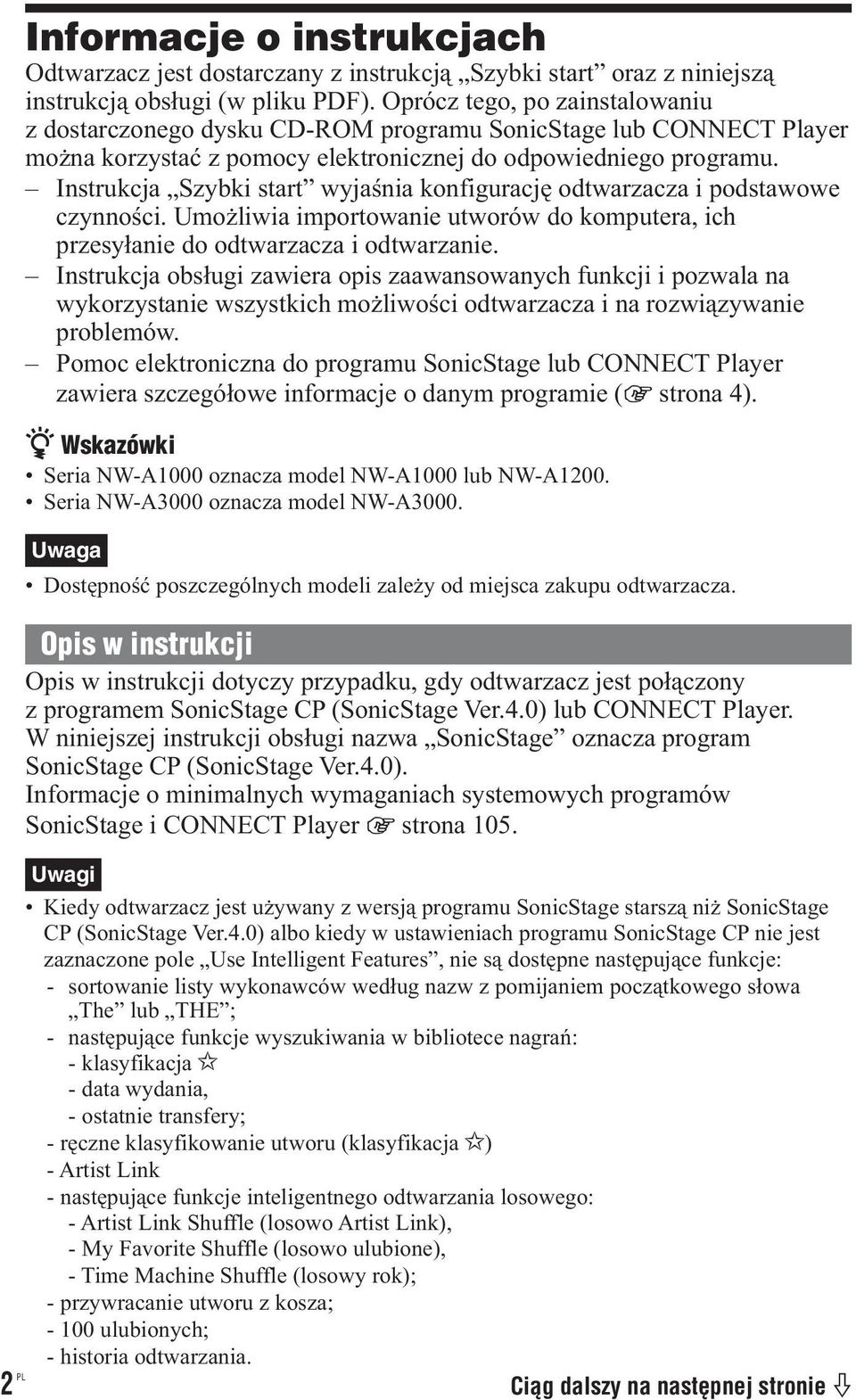 Instrukcja Szybki start wyjaśnia konfigurację odtwarzacza i podstawowe czynności. Umożliwia importowanie utworów do komputera, ich przesyłanie do odtwarzacza i odtwarzanie.