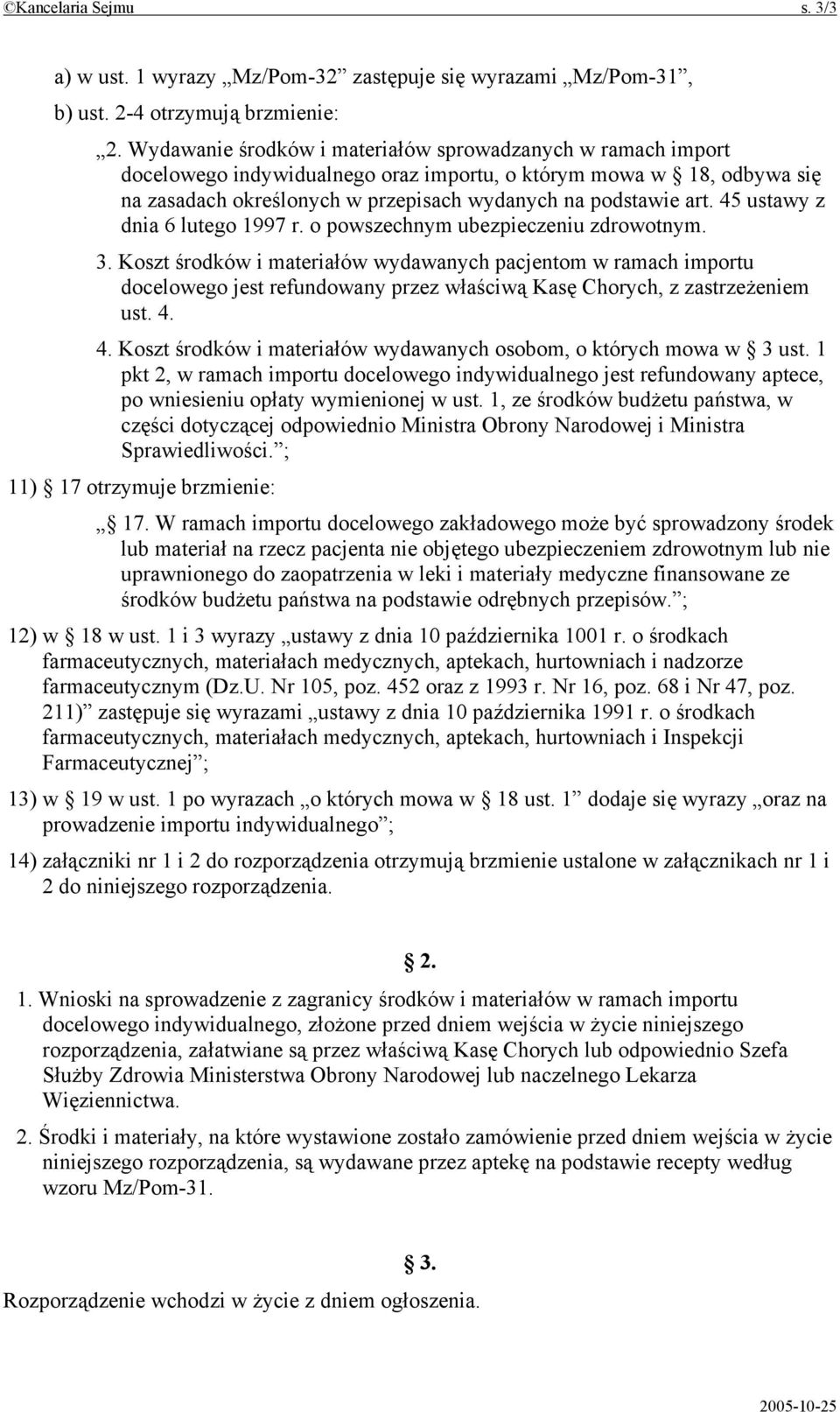 45 ustawy z dnia 6 lutego 1997 r. o powszechnym ubezpieczeniu zdrowotnym. 3.