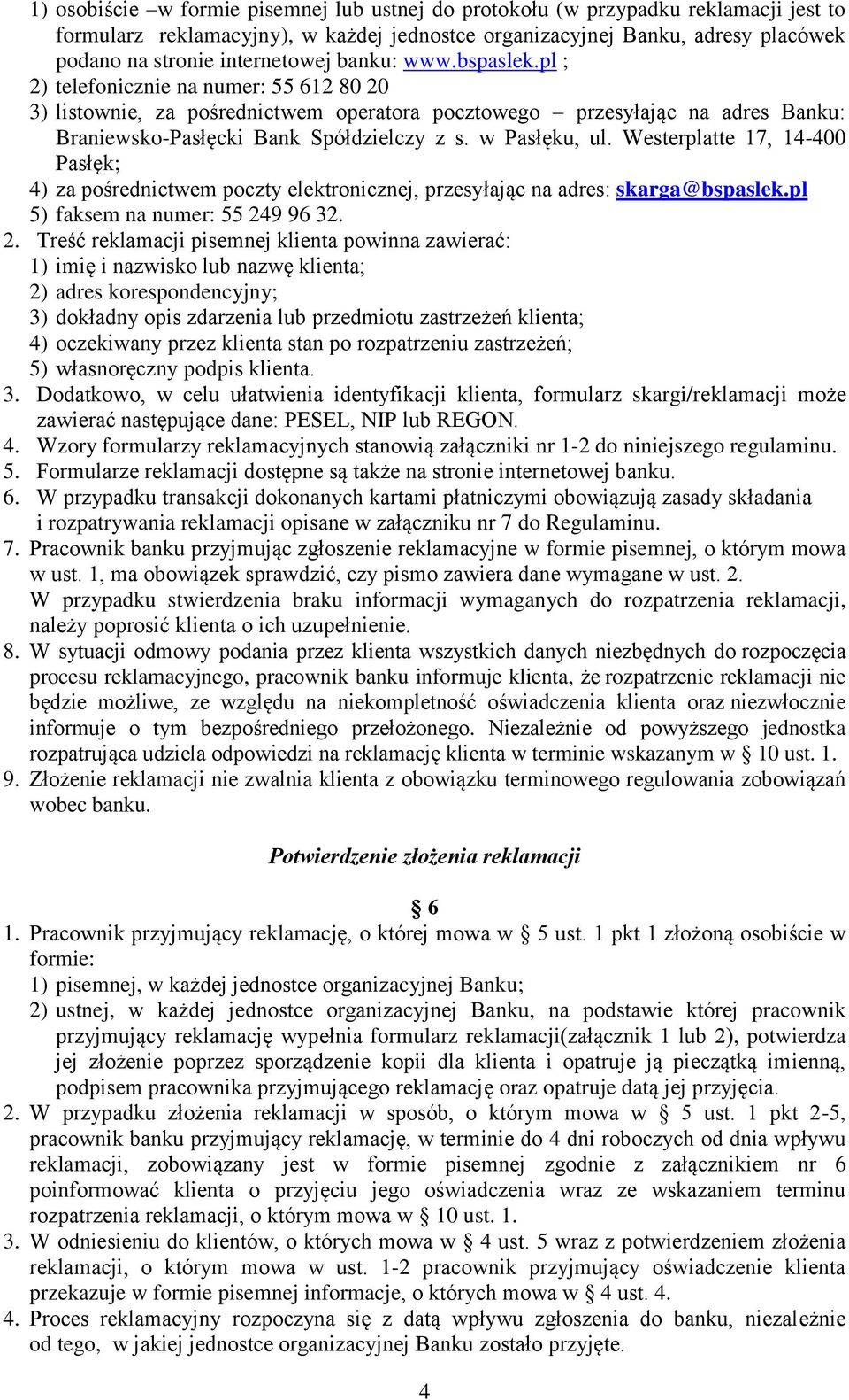 w Pasłęku, ul. Westerplatte 17, 14-400 Pasłęk; 4) za pośrednictwem poczty elektronicznej, przesyłając na adres: skarga@bspaslek.pl 5) faksem na numer: 55 24