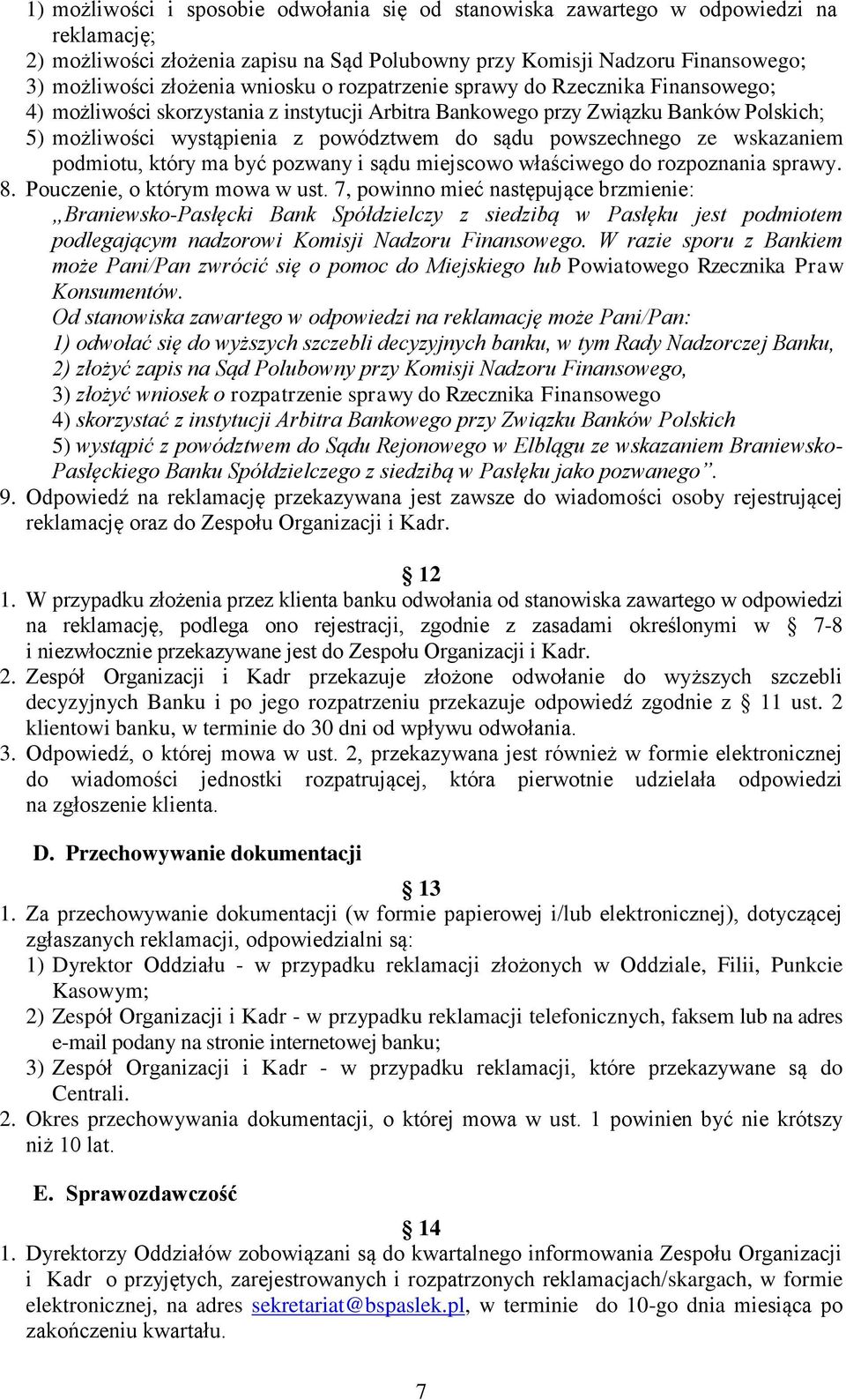 powszechnego ze wskazaniem podmiotu, który ma być pozwany i sądu miejscowo właściwego do rozpoznania sprawy. 8. Pouczenie, o którym mowa w ust.