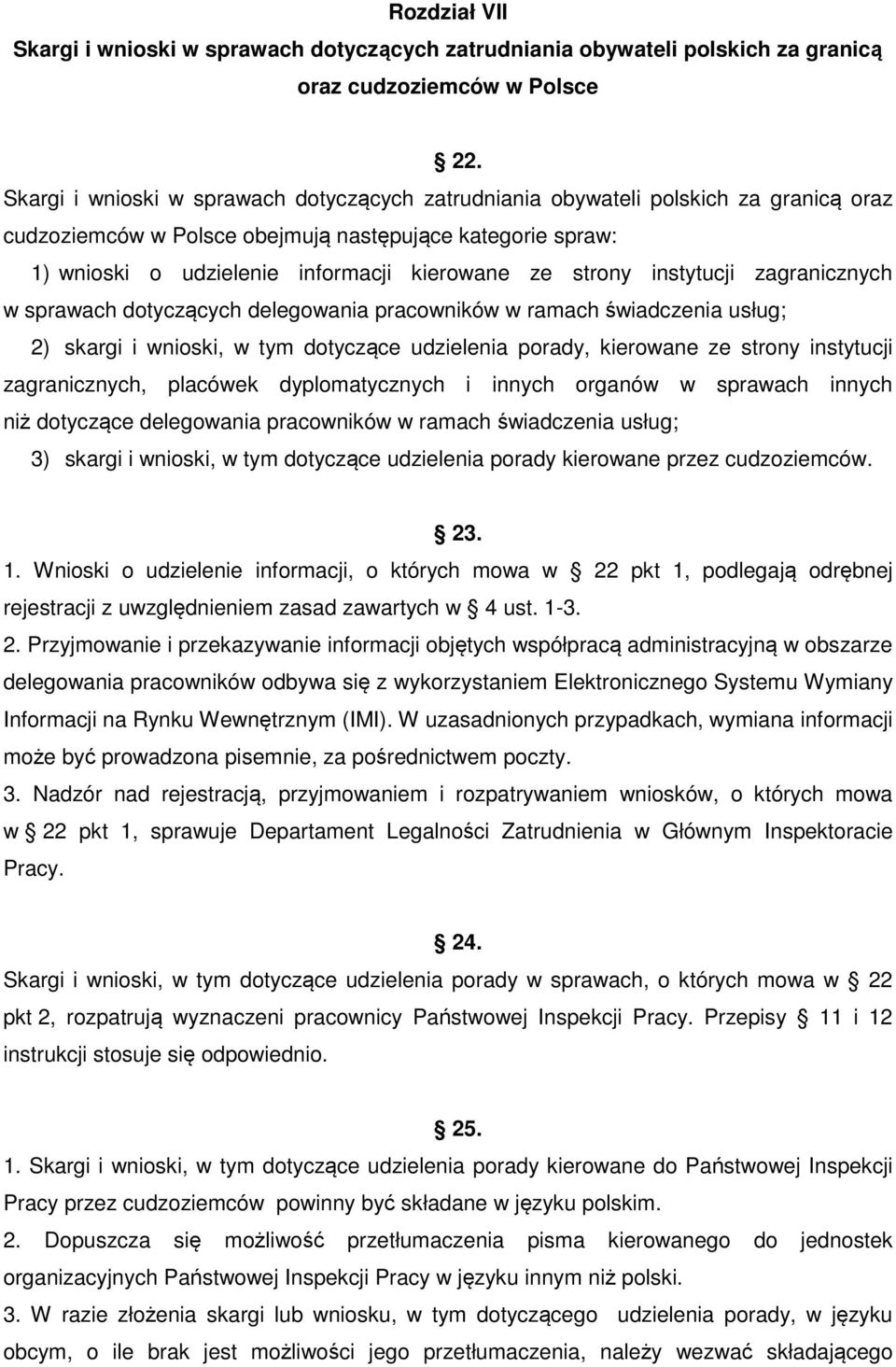 strony instytucji zagranicznych w sprawach dotyczących delegowania pracowników w ramach świadczenia usług; 2) skargi i wnioski, w tym dotyczące udzielenia porady, kierowane ze strony instytucji