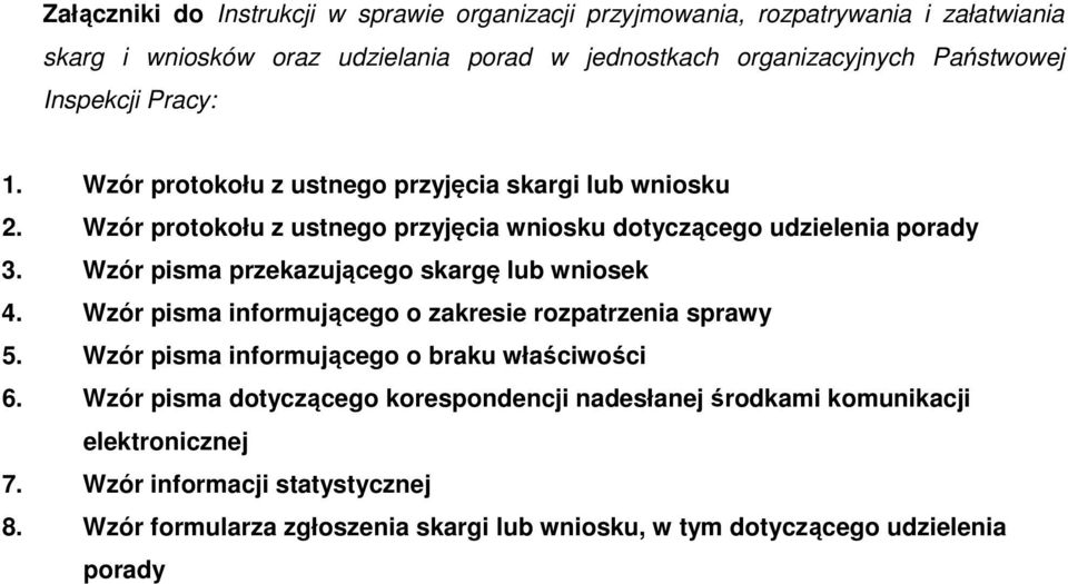 Wzór pisma przekazującego skargę lub wniosek 4. Wzór pisma informującego o zakresie rozpatrzenia sprawy 5. Wzór pisma informującego o braku właściwości 6.