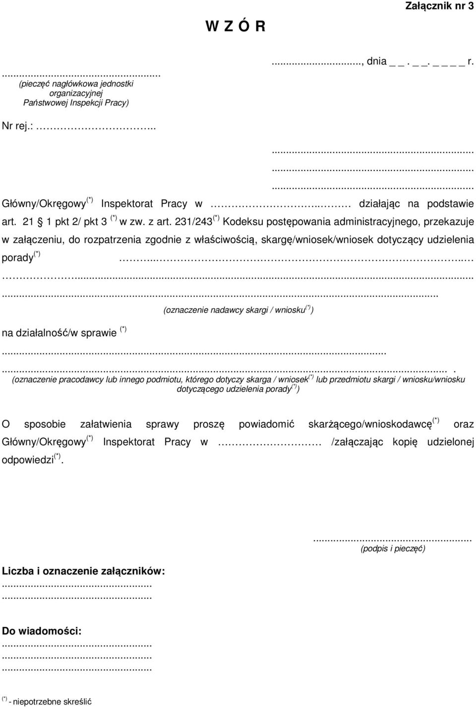 231/243 (*) Kodeksu postępowania administracyjnego, przekazuje w załączeniu, do rozpatrzenia zgodnie z właściwością, skargę/wniosek/wniosek dotyczący udzielenia porady (*).