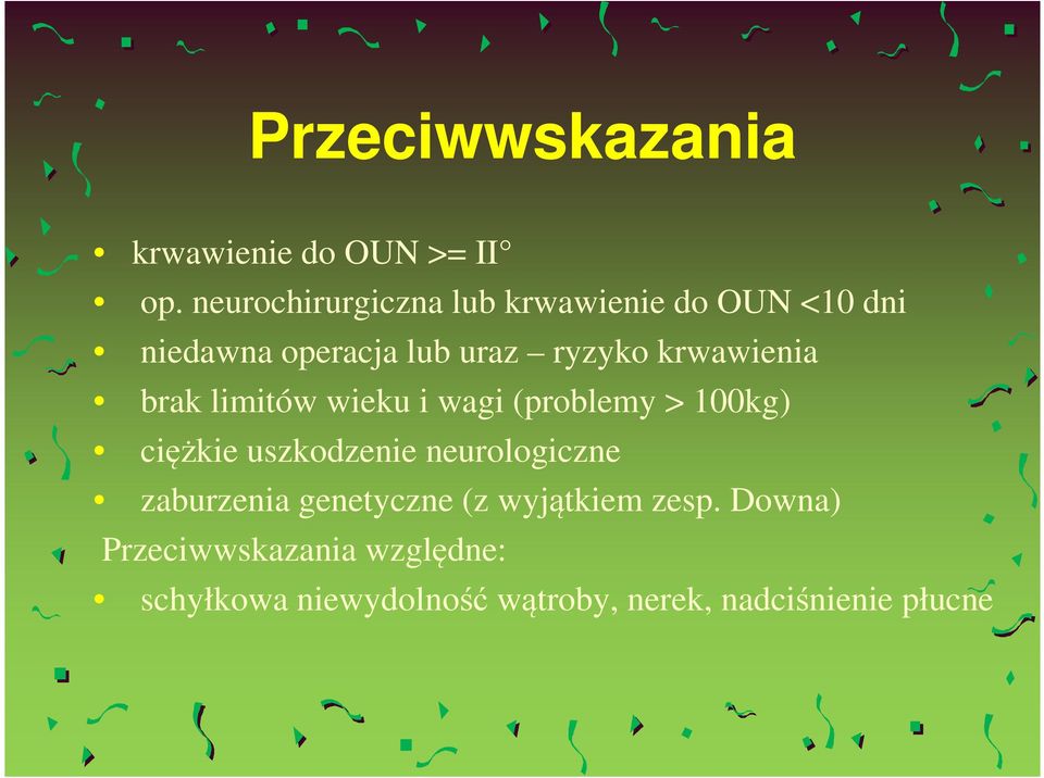 krwawienia brak limitów wieku i wagi (problemy > 100kg) ciężkie uszkodzenie