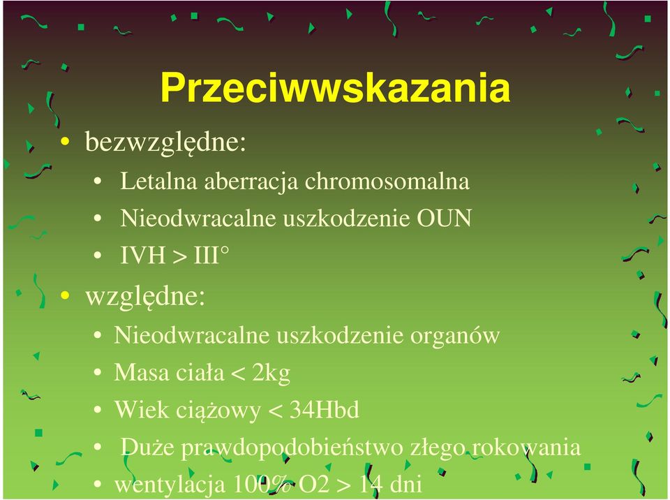 Nieodwracalne uszkodzenie organów Masa ciała < 2kg Wiek