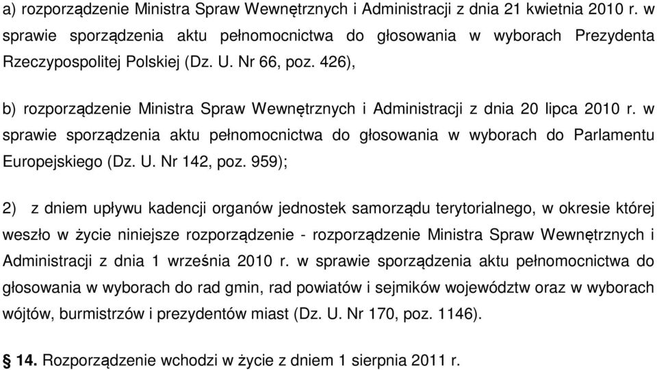 w sprawie sporządzenia aktu pełnomocnictwa do głosowania w wyborach do Parlamentu Europejskiego (Dz. U. Nr 142, poz.