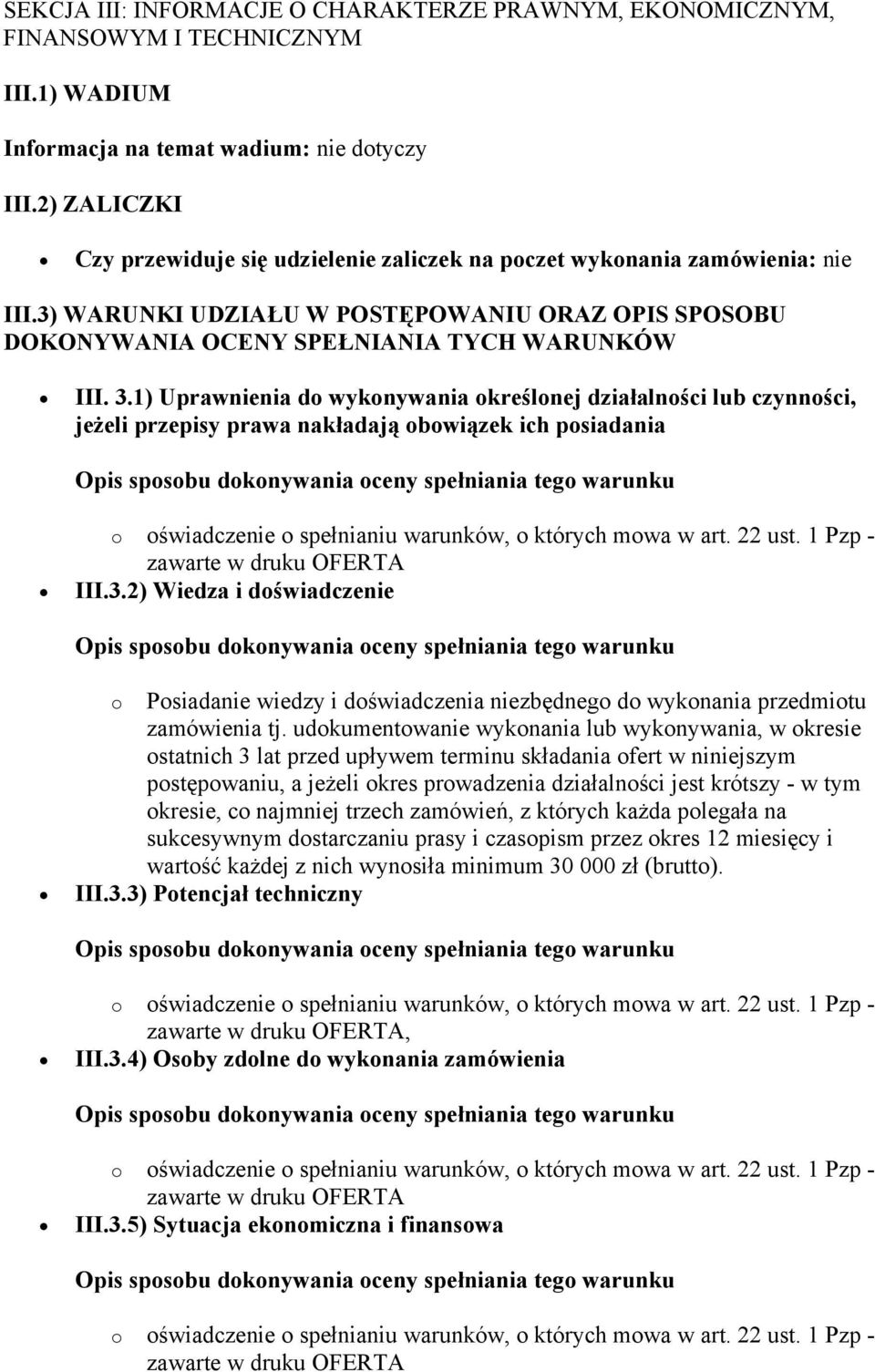 1) Uprawnienia do wykonywania określonej działalności lub czynności, jeżeli przepisy prawa nakładają obowiązek ich posiadania III.3.