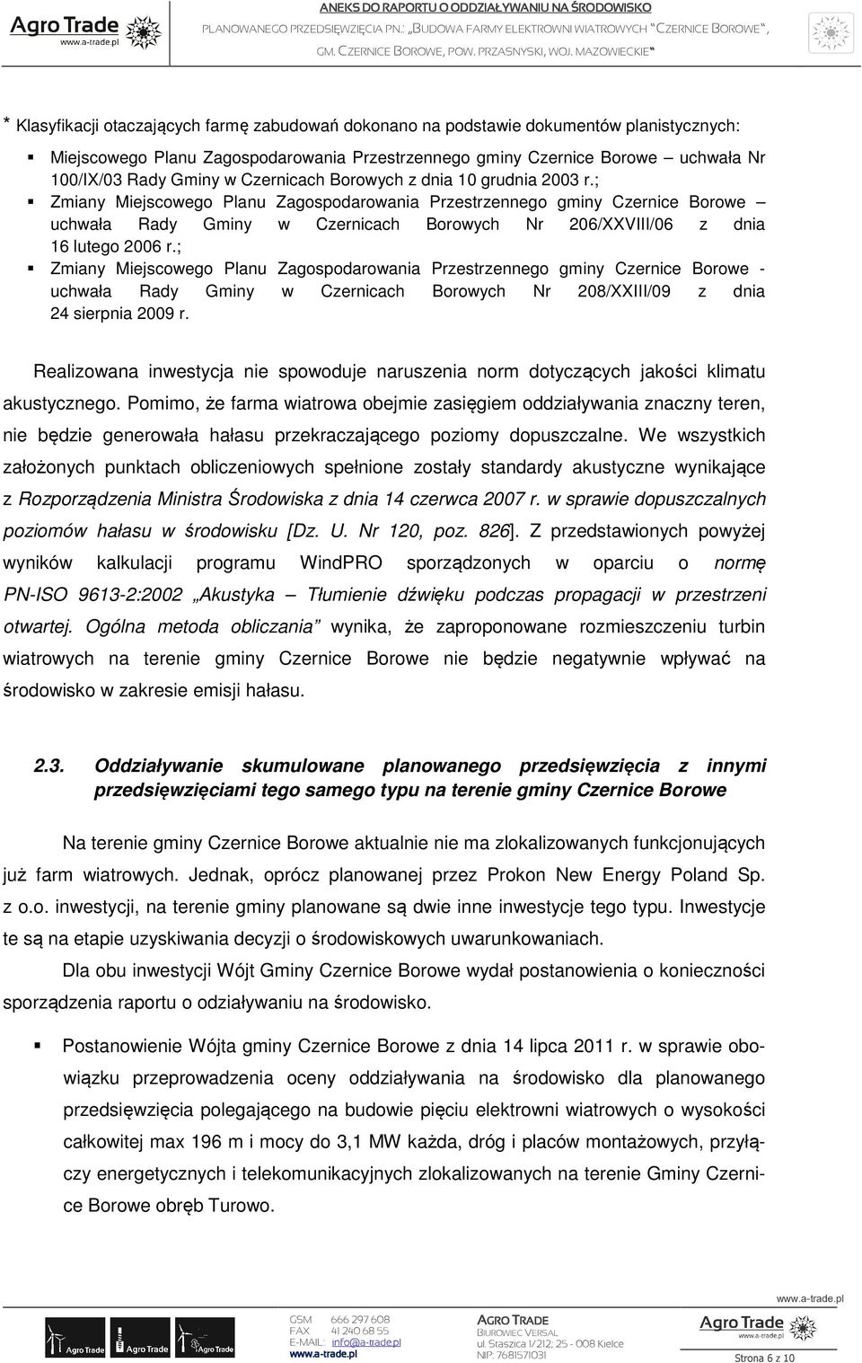 ; Zmiany Miejscowego Planu Zagospodarowania Przestrzennego gminy Czernice Borowe uchwała Rady Gminy w Czernicach Borowych Nr 206/XXVIII/06 z dnia 16 lutego 2006 r.