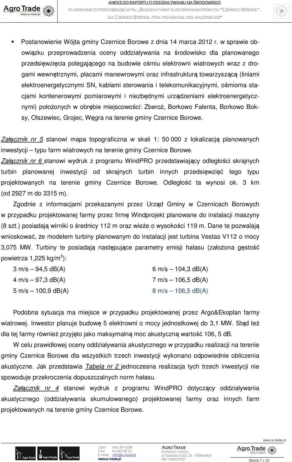 manewrowymi oraz infrastrukturą towarzyszącą (liniami elektroenergetycznymi SN, kablami sterowania i telekomunikacyjnymi, ośmioma stacjami kontenerowymi pomiarowymi i niezbędnymi urządzeniami