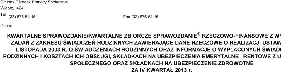 ZADAŃ Z ZAKRESU ŚWIADCZEŃ RODZINNYCH ZAWIERAJĄCE DANE RZECZOWE O REALIZACJI USTAWY Z DNIA LISTOPADA 2003 R.