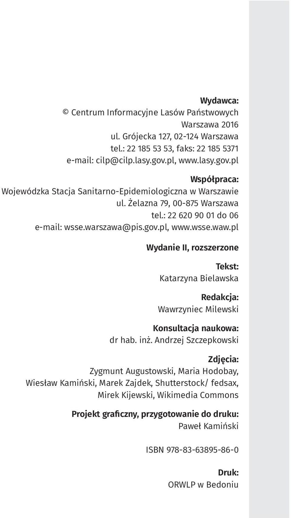 pl Wydanie II, rozszerzone Tekst: Katarzyna Bielawska Redakcja: Wawrzyniec Milewski Konsultacja naukowa: dr hab. inż.