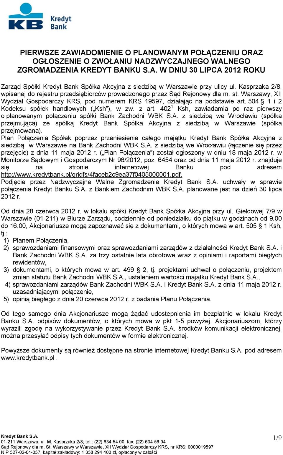 504 1 i 2 Kodeksu spółek handlowych ( Ksh ), w zw. z art. 402 1 Ksh, zawiadamia po raz pierwszy o planowanym połączeniu spółki Bank Zachodni WBK S.A.