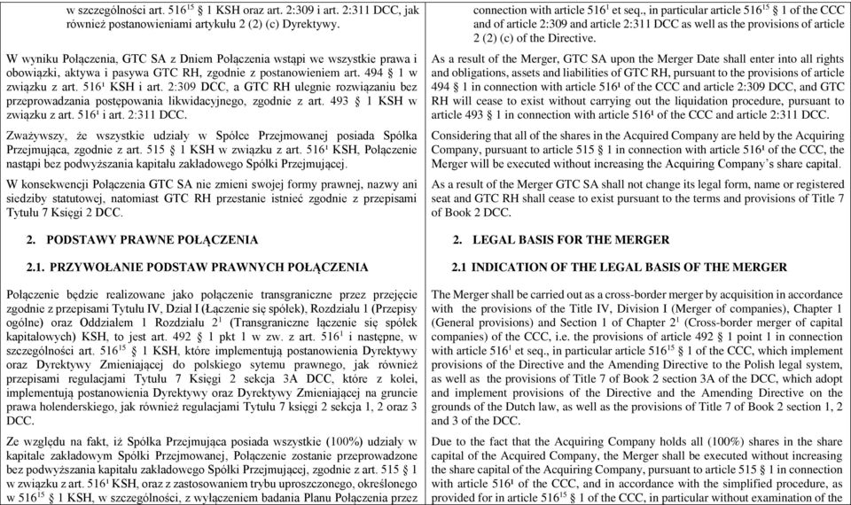 2:309 DCC, a GTC RH ulegnie rozwiązaniu bez przeprowadzania postępowania likwidacyjnego, zgodnie z art. 493 1 KSH w związku z art. 516¹ i art. 2:311 DCC.