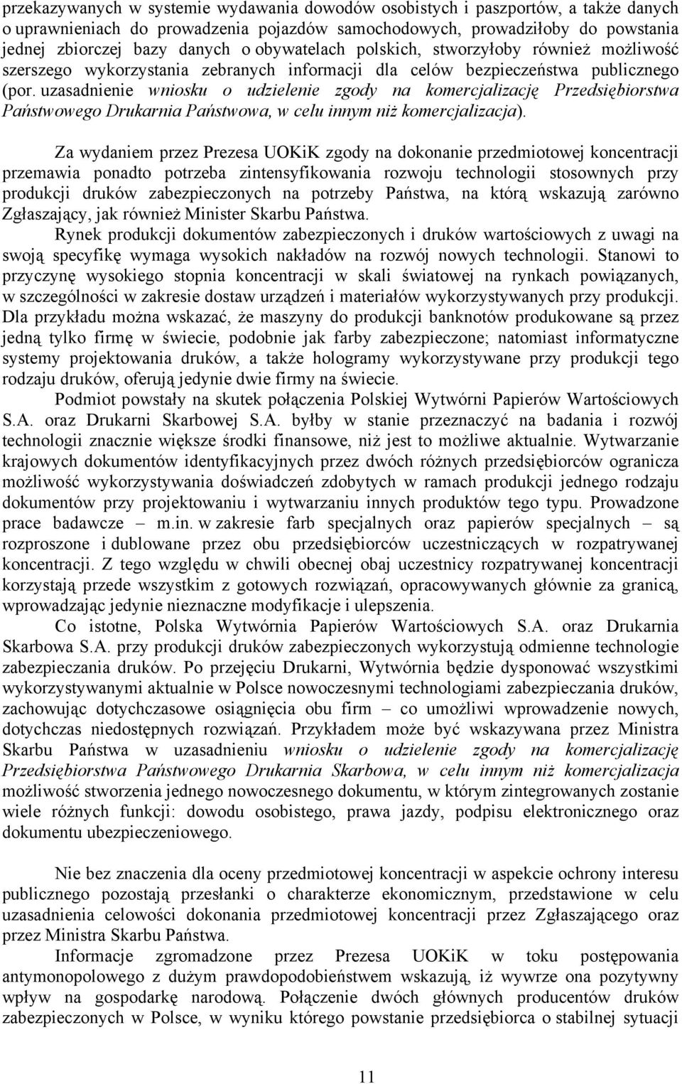 uzasadnienie wniosku o udzielenie zgody na komercjalizację Przedsiębiorstwa Państwowego Drukarnia Państwowa, w celu innym niż komercjalizacja).