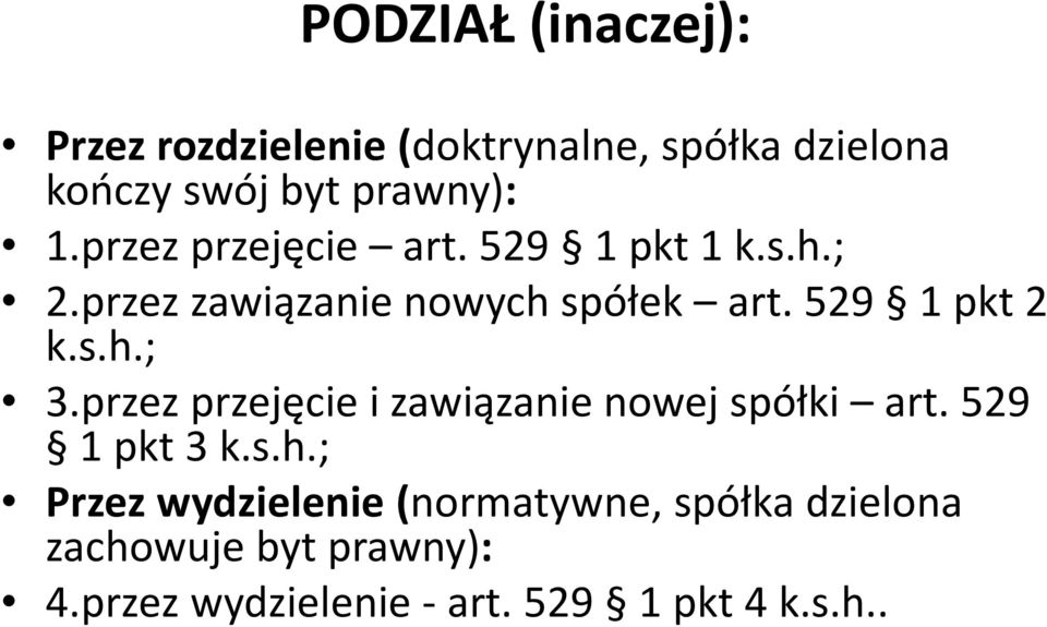 przez przejęcie i zawiązanie nowej spółki art. 529 1 pkt 3 k.s.h.