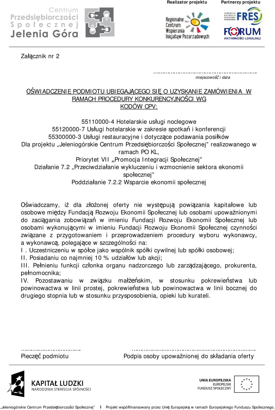 hotelarskie w zakresie spotkań i konferencji 55300000-3 Usługi restauracyjne i dotyczące podawania posiłków Dla projektu Jeleniogórskie Centrum Przedsiębiorczości Społecznej realizowanego w ramach PO