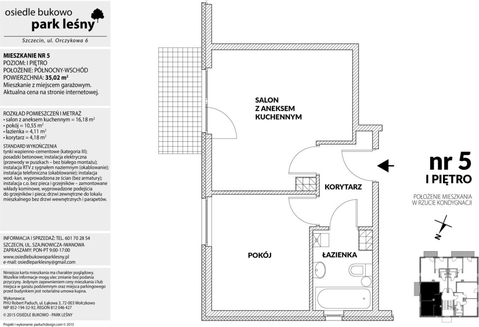 pokój = 10,55 m 2 łazienka = 4,11 m 2 korytarz = 4,18 m 2 nr 5