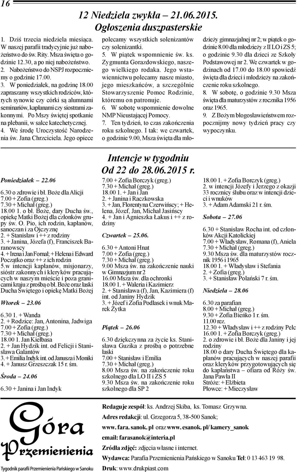 Po Mszy œwiêtej spotkanie na plebanii, w salce katechetycznej. 4. We œrodê Uroczystoœæ Narodzenia œw. Jana Chrzciciela. Jego opiece 12 Niedziela zwyk³a 21.06.2015.