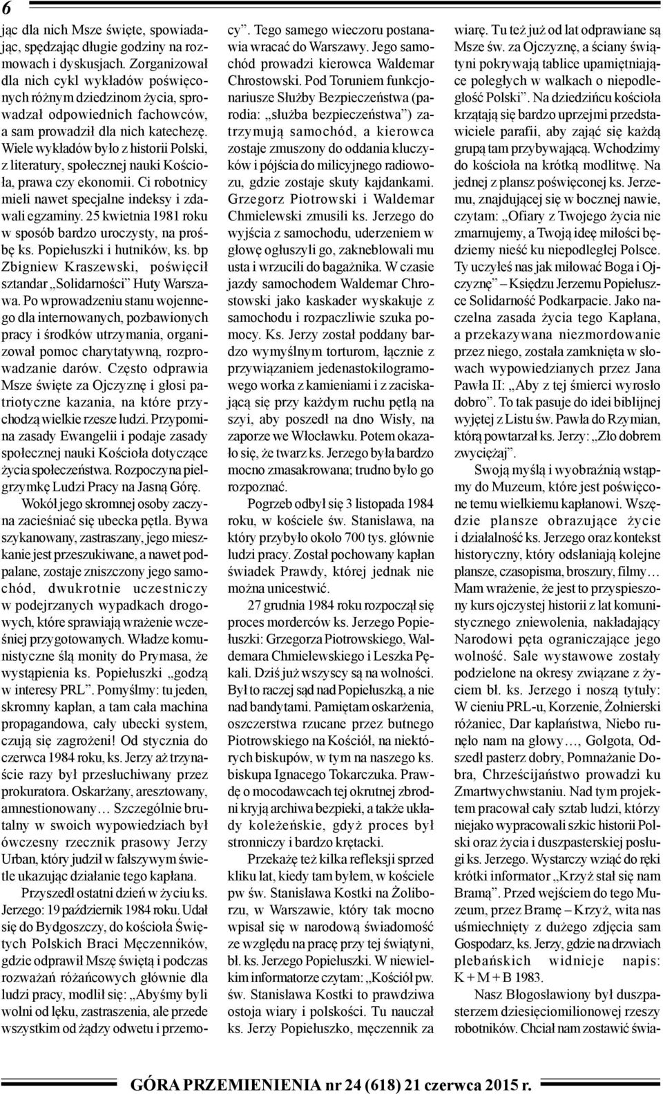 Wiele wyk³adów by³o z historii Polski, z literatury, spo³ecznej nauki Koœcio- ³a, prawa czy ekonomii. Ci robotnicy mieli nawet specjalne indeksy i zdawali egzaminy.