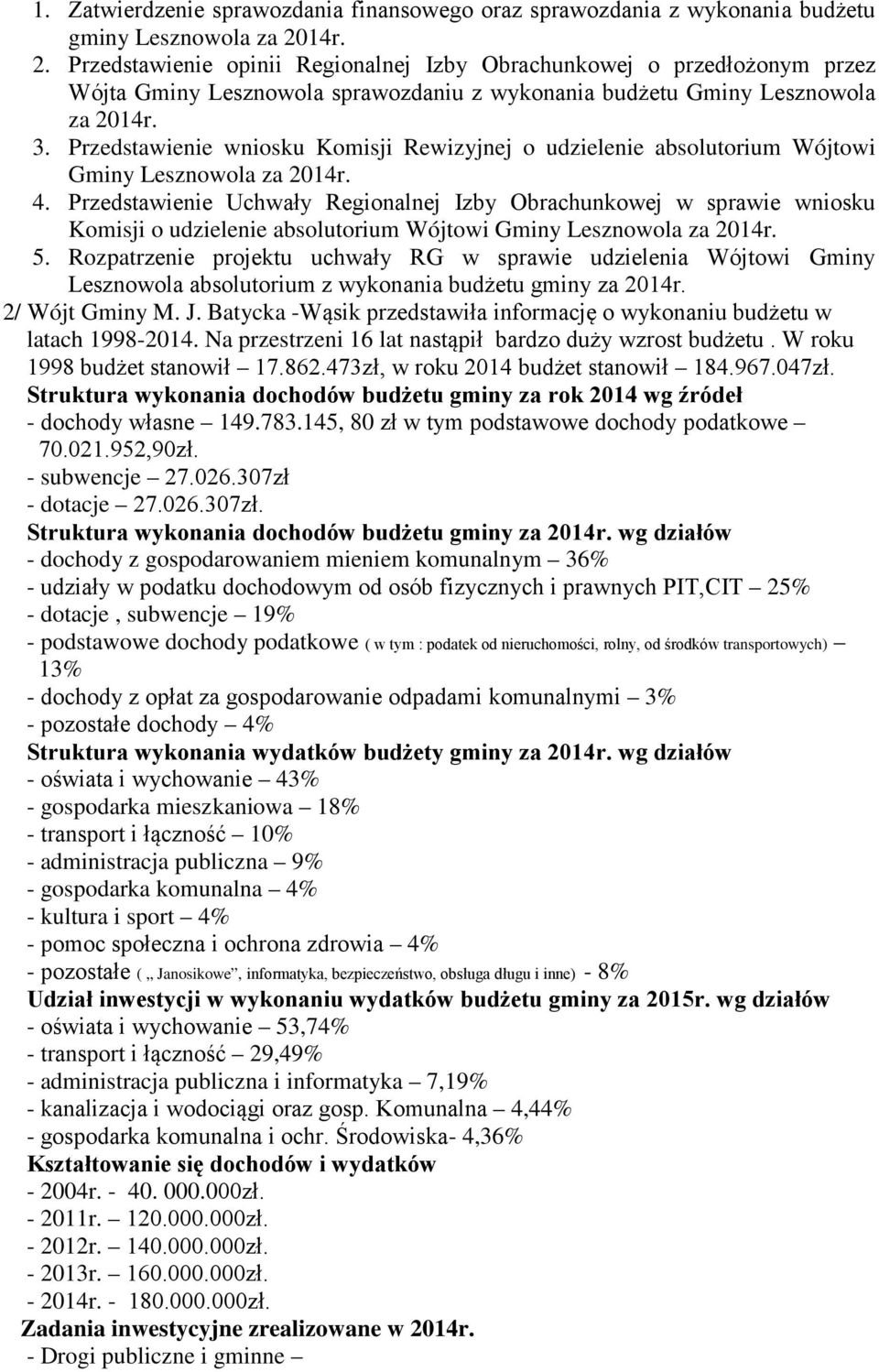 Przedstawienie wniosku Komisji Rewizyjnej o udzielenie absolutorium Wójtowi Gminy Lesznowola za 2014r. 4.