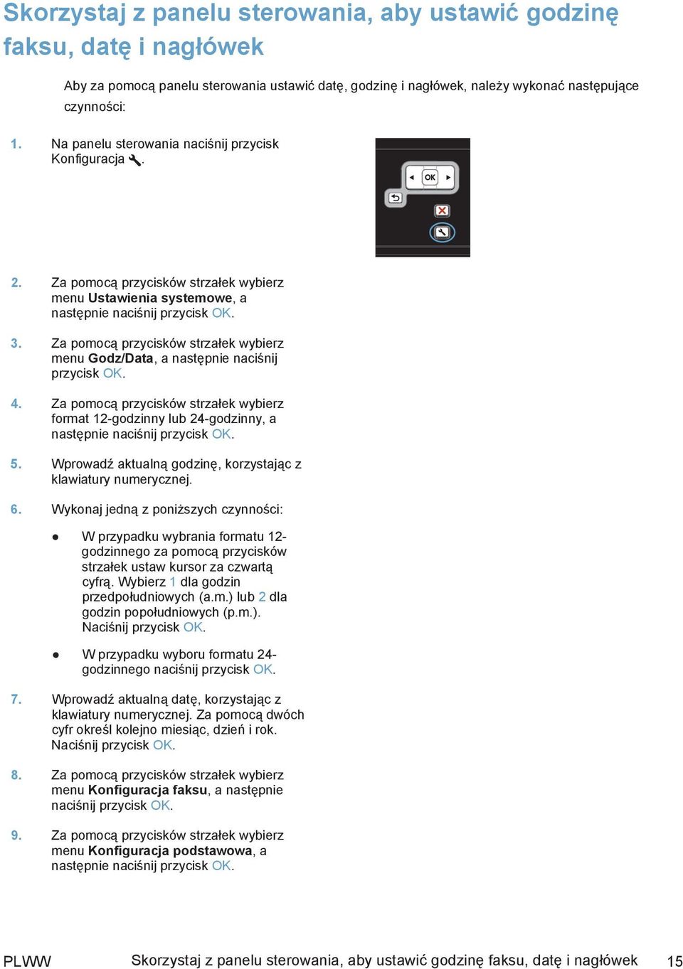 Za pomocą przycisków strzałek wybierz menu Godz/Data, a następnie naciśnij przycisk OK. 4. Za pomocą przycisków strzałek wybierz format 12-godzinny lub 24-godzinny, a następnie naciśnij przycisk OK.