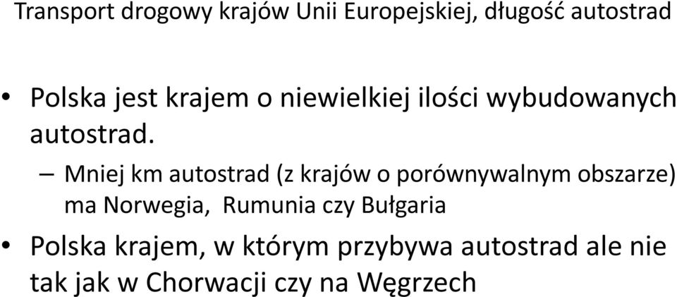 Mniej km autostrad (z krajów o porównywalnym obszarze) ma Norwegia, Rumunia